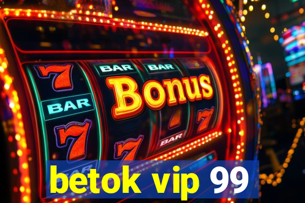 betok vip 99